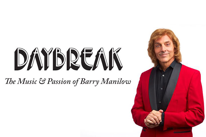 DAYBREAK The Music & Passion of Barry Manilow