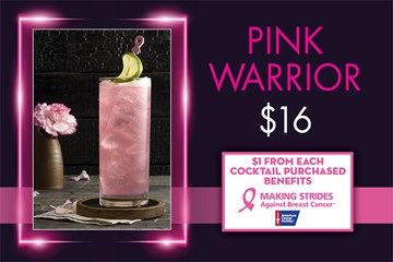 Pink Warrior Cocktail pictures $16 - $1 from each cocktail purchased benefits Making Strides Against Breast Cancer