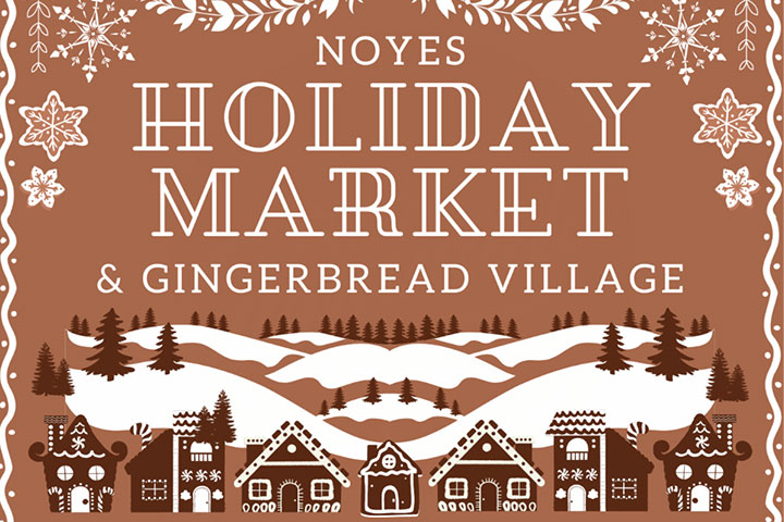 Noyes Holiday Market & Gingerbread Village