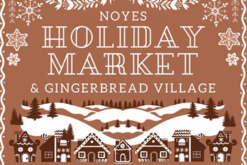 Noyes Holiday Market and Gingerbread Village