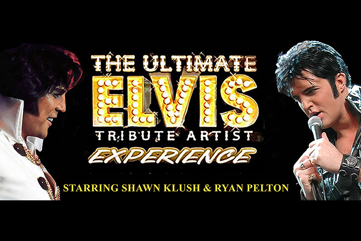 The Ultimate Elvis Experience Starring: Shawn Klush & Ryan Pelton